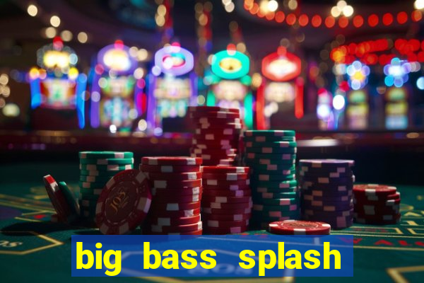 big bass splash demo betano